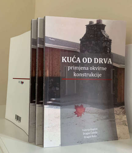 Iz tiska izašla knjiga ''KUĆA OD DRVA – primjena okvirne konstrukcije'' autora Velrije Kopilaš, DRagana Ćubečle i Dragana Katića